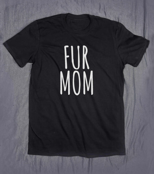 Fur Mom animal love Letters Print Women tshirt Cotton Casual Funny t shirt For Lady Top Tee Hipster Tumblr Drop Ship Z-818