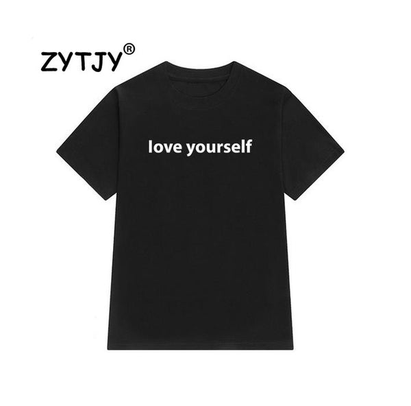 love yourself Letters Print Women tshirt Cotton Casual Funny t shirt For Lady Girl Top Tee Hipster Tumblr Drop Ship Z-1008
