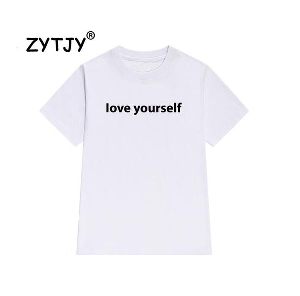 love yourself Letters Print Women tshirt Cotton Casual Funny t shirt For Lady Girl Top Tee Hipster Tumblr Drop Ship Z-1008