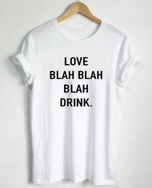 Women T shirt Love Blah Drink Letters Print Cotton Casual Funny Shirt For Lady White Top Tee Hipster T-69